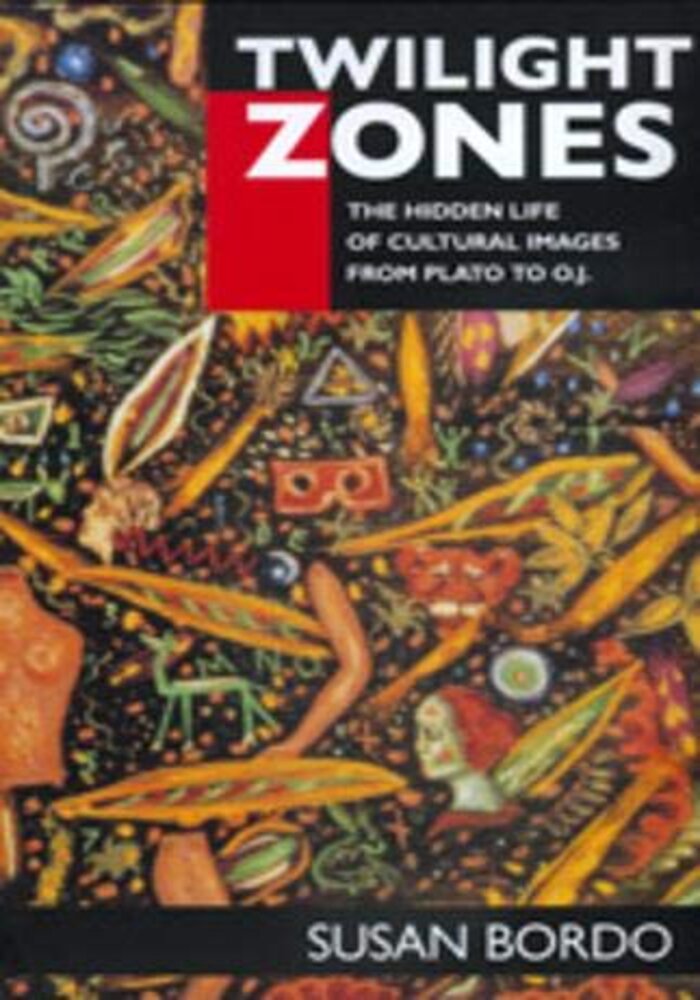 Twilight Zones The Hidden Life of Cultural Images from Plato to O.J